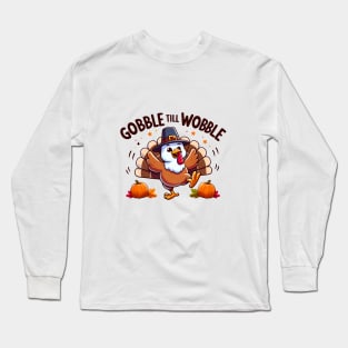 Gobble til wobble Long Sleeve T-Shirt